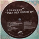 Stranger - Over Her Under EP